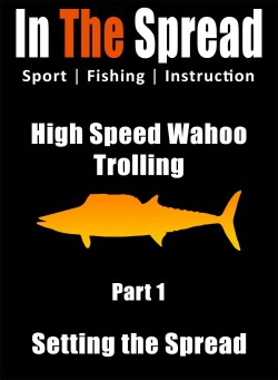 setting the spread high speed trolling wahoo video cover