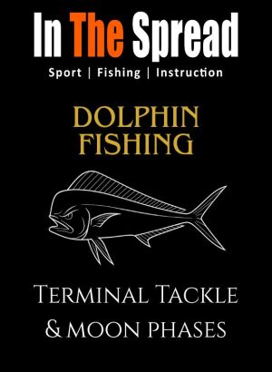 In The Spread: Dolphin Fishing Terminal Tackle